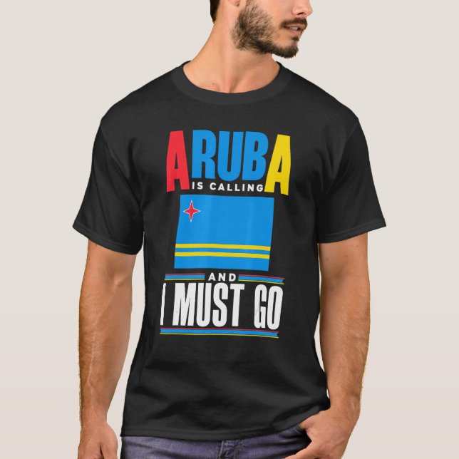 T-shirt Aruba Aruban Aruba Flag Aruba Is Calling And I Mus (Devant)