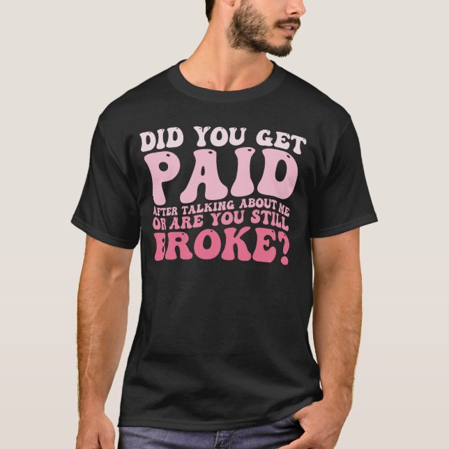 T-shirt As-Tu Été Payé Après Avoir Parlé De Moi ? (Devant)