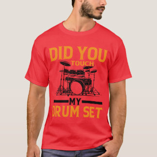 T-shirt As-Tu Touché Mon Ensemble De Batterie cadeau fille