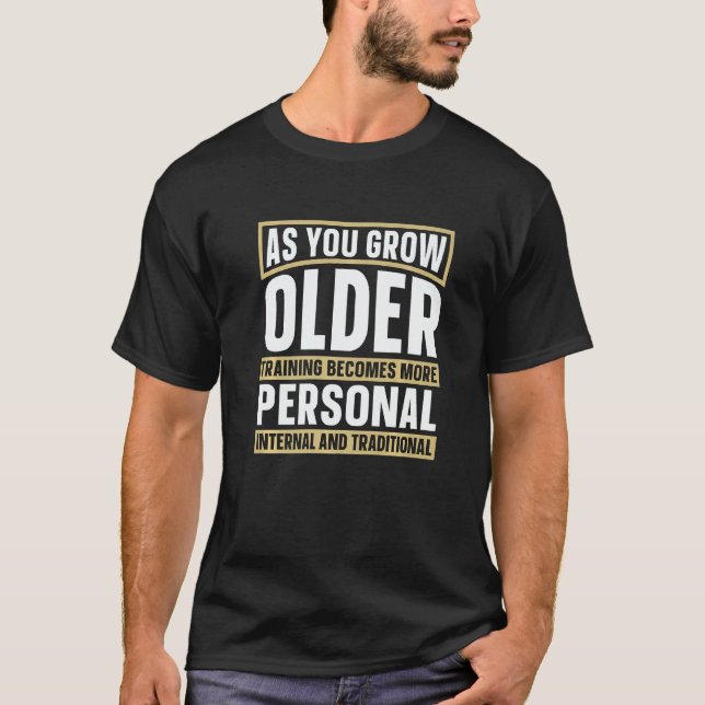 T-shirt As You Grown Older Training Martial Fighter Wing C (Devant)