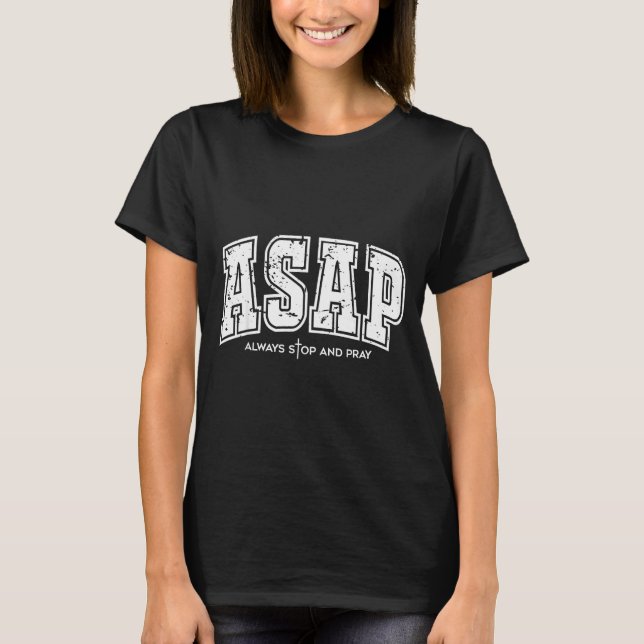 T-shirt Asap Always Stop And Pray Christian Faith Easter  (Devant)