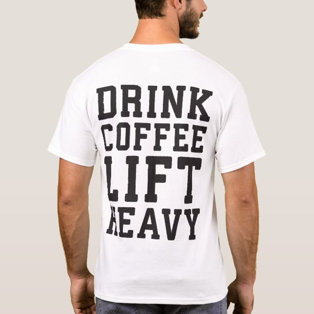 T-shirt Ascenseur Lourd, Boire Café - Funny Gym Motivation (Dos)