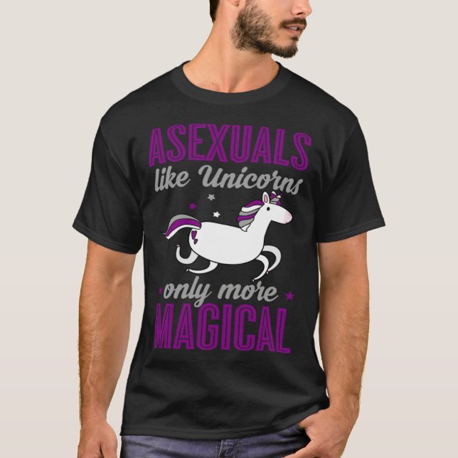 T-shirt Asexuals Like Unicorns Only More Magical Asexual U (Devant)