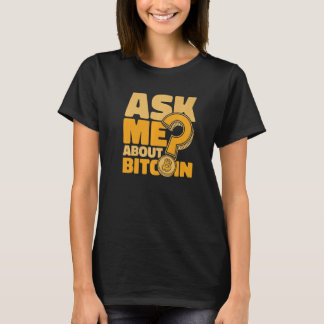 T-shirt Ask Me About Bitcoin Crypto Currency Blockchain Bi