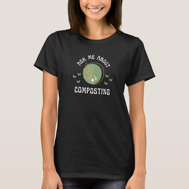 T-shirt Ask Me About Composting Homesteading Farming Garde (Devant)
