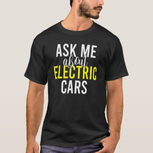 T-shirt Ask me about Electric Cars EV Electric Vehicle