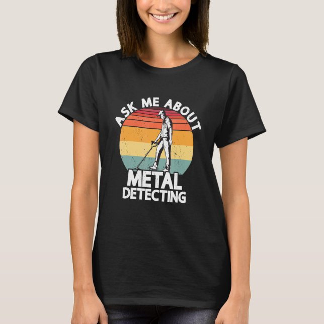 T-shirt Ask Me About Metal Detecting Treasure Hunting Dete (Devant)