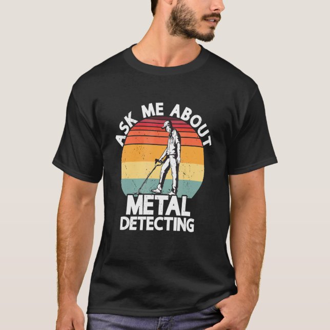 T-shirt Ask Me About Metal Detecting Treasure Hunting Dete (Devant)