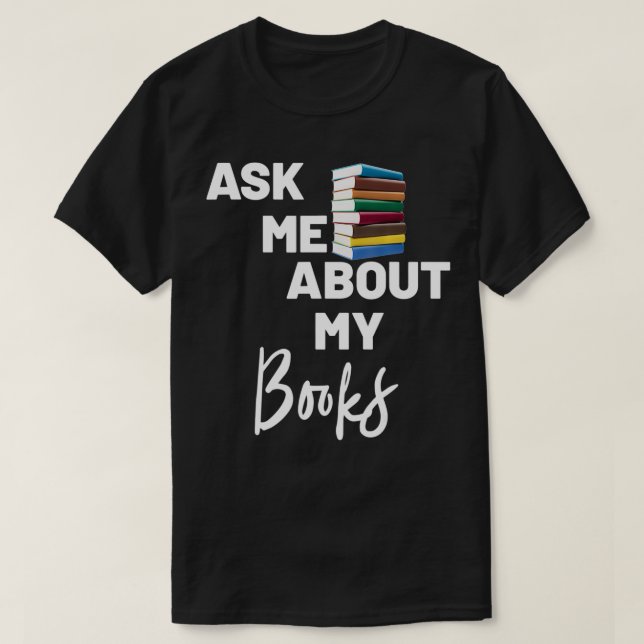 T-shirt Ask Me About My Books (Design devant)