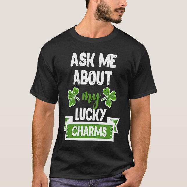 T-shirt Ask Me About My Lucky Charms Patrick's Day Paddys  (Devant)