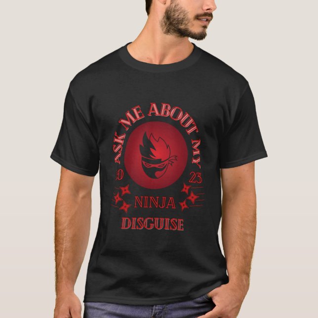 T-shirt Ask Me About My Ninja Disguise (Devant)