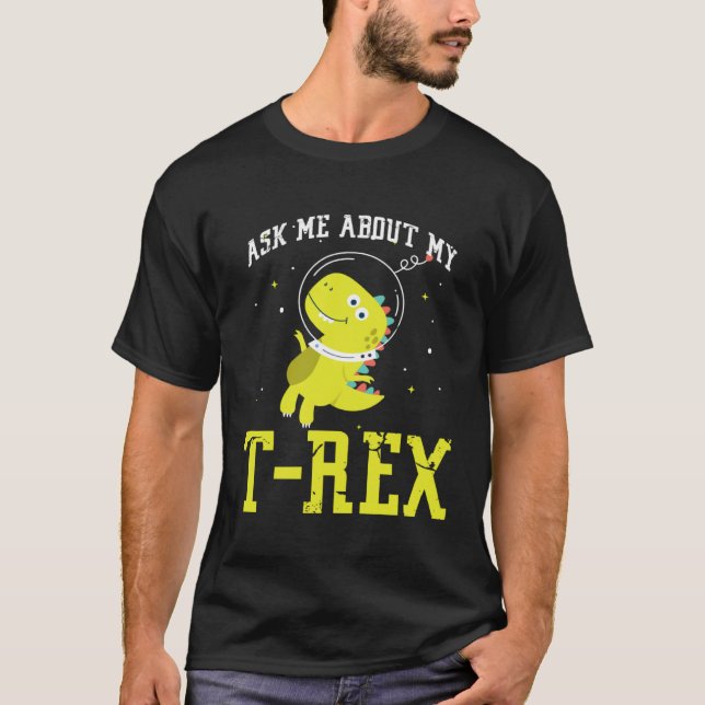 T-shirt Ask me about my Rex nice space astronaut dino (Devant)