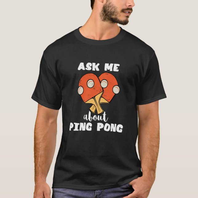 T-shirt Ask Me About Ping Pong Table Tennis Game Paddlebal (Devant)