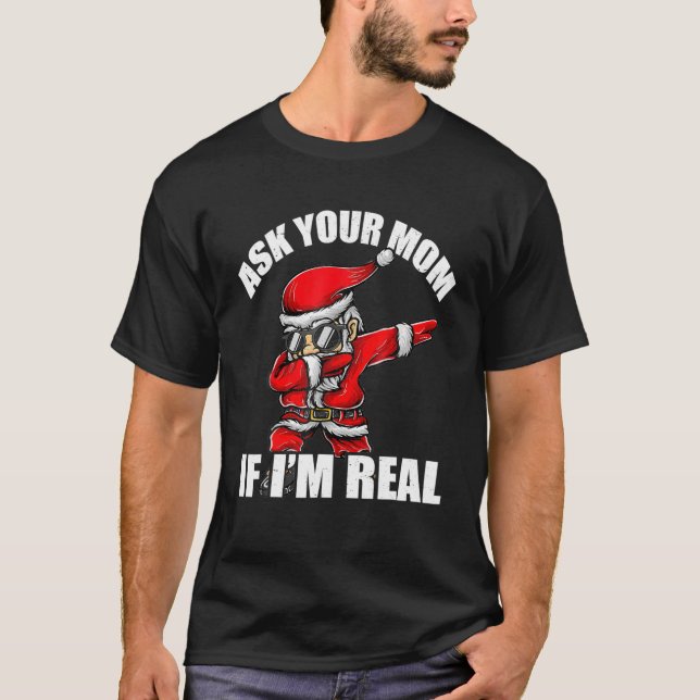 T-shirt Ask Your Mama If I'm Real Tee Funny Christmas Sant (Devant)