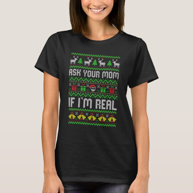 T-shirt Ask Your Mom If I'm Real Santa Claus Ugly Christma (Devant)