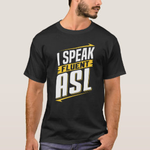 T-shirt ASL I Speed Fluent ASL Langue des signes Langue de