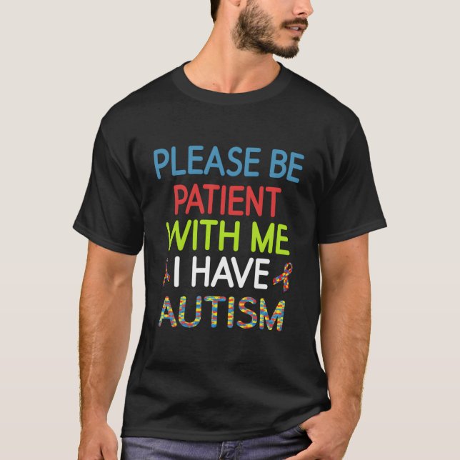 T-shirt Aspergers Please Be Patient With Me I Have Autism (Devant)