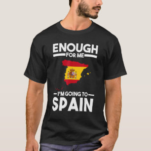 T-shirt assez pour moi je vais en Espagne drapeau espagnol