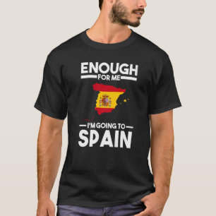 T-shirt assez pour moi je vais en Espagne drapeau espagnol