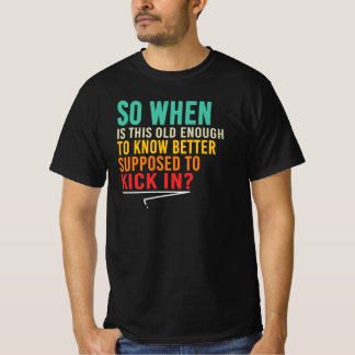 T-shirt Assez vieux pour savoir mieux Citation drôle de di