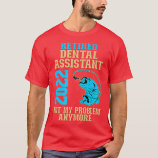 T-shirt Assistant dentaire à la retraite 2022 Pêcheur Louv