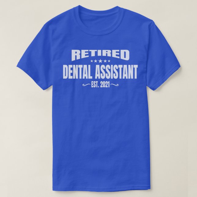 T-shirt Assistant dentaire à la retraite Est 2021 2 (Design devant)
