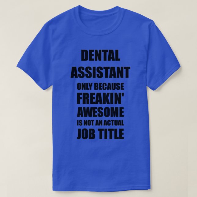 T-shirt Assistant Dentaire Parce que le Freaking Awesome n (Design devant)