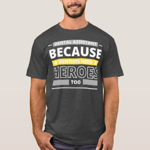 T-shirt Assistant dentaire parce que les dentistes ont bes