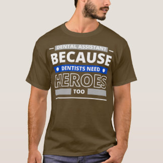 T-shirt Assistant dentaire parce que les dentistes ont bes