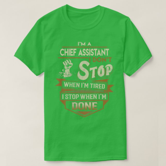 T-shirt Assistant en chef Je m'arrête une fois terminé Job (Design devant)