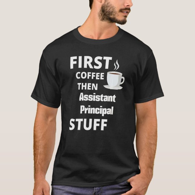 T-shirt Assistant Principal First Coffee Then Job (Devant)