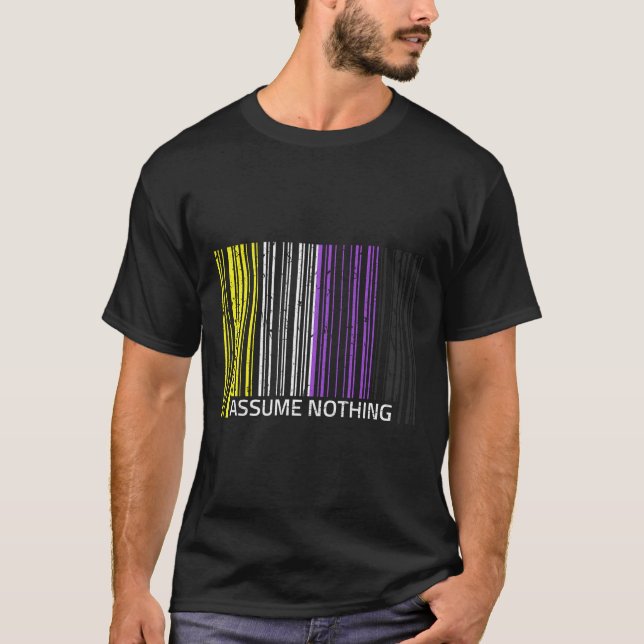 T-shirt Assume Nothing Nonbinary Flag Genderqueer Lgbtqia  (Devant)