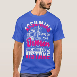 T-shirt Assuming I Was Like Most Women Was Your First Mist