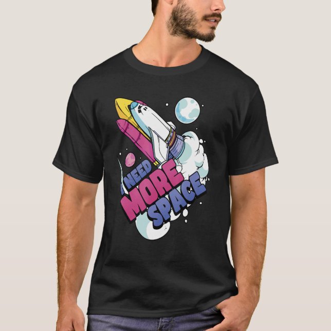T-shirt Astronaut Space Galaxy Explorer J'ai besoin de plu (Devant)
