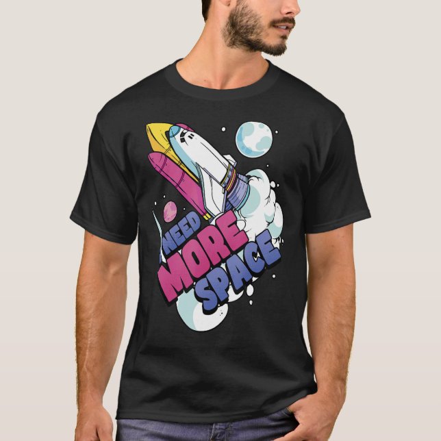 T-shirt Astronaut Space Galaxy Explorer J'ai besoin de plu (Devant)