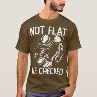 T-shirt Astronaut Space Round Earth Not Flat Nous avons vé