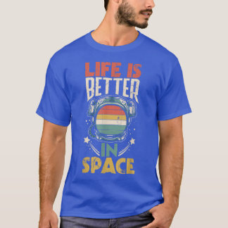T-shirt Astronauts Spaceman Aerospace Life Is Better In Sp