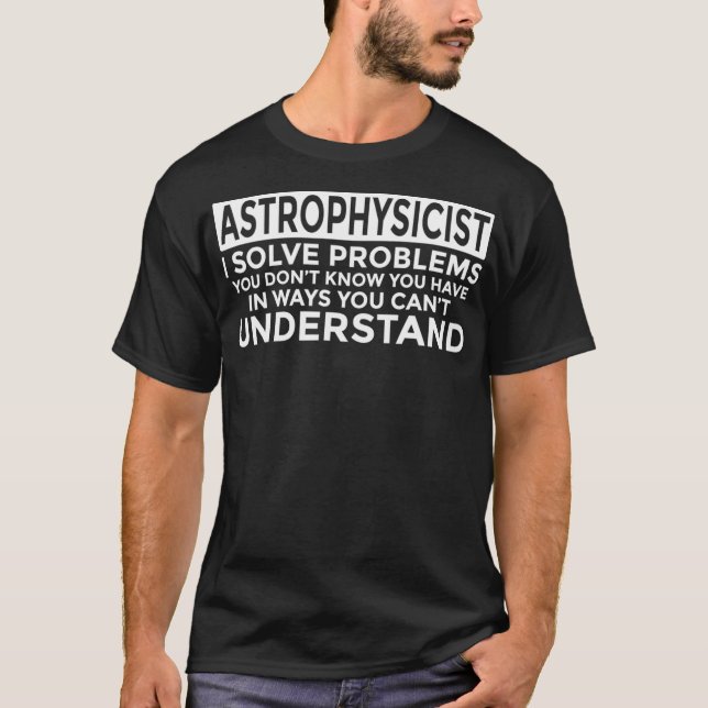 T-shirt Astrophysicist Solve Problemo Funny Astrophysics (Devant)