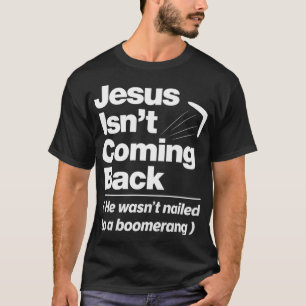 T-shirt Athée Jésus Isnt Coming Back Athheist