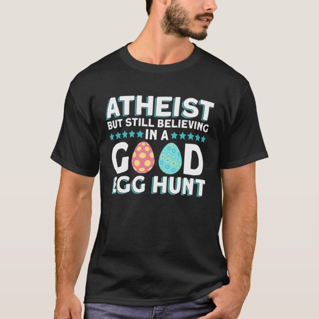 T-shirt Atheist But Still Believing In A Good Egg Hunt  At (Devant)