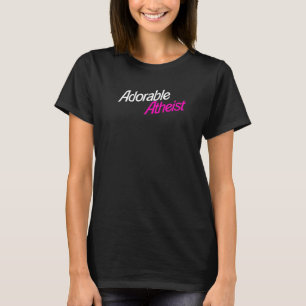 T-shirt Atheist Humour Atheism Citation Anti God Adorable