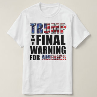 T-shirt Atout - l'avertissement final pour l'Amérique -