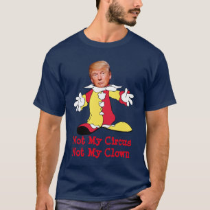 T-shirt Atout : "Non mon cirque, non mon clown "