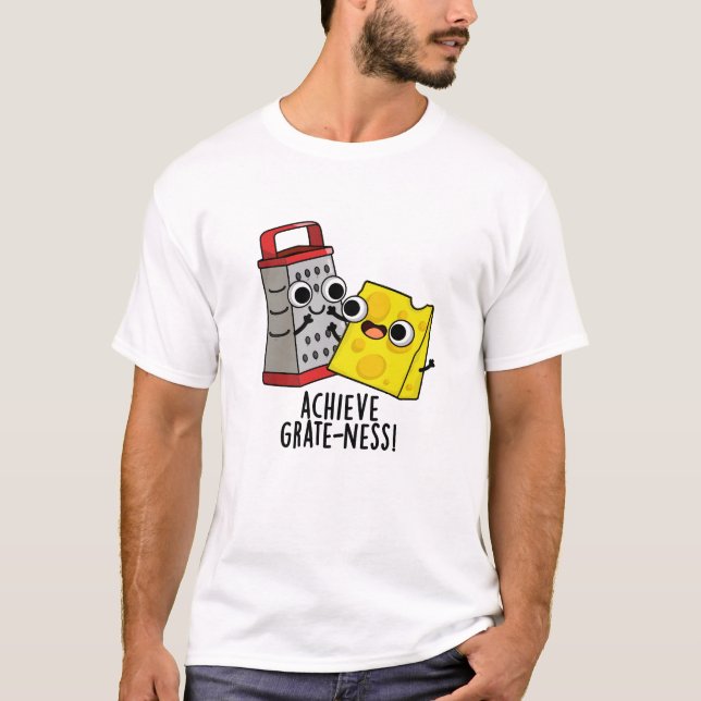 T-shirt Atteindre Gratesse Funny Fromage Puns (Devant)