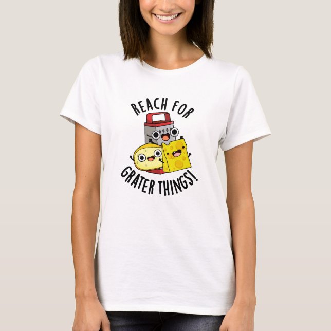 T-shirt Atteindre Pour Des Choses Plus Grattes Drôle Pun A (Devant)