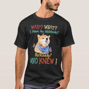 T-shirt Attendez Ce Que J'Ai Une Attitude Pas Vraiment Qui