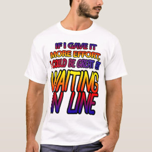 T-shirt Attendre dans la file d'attente demande de l'effor