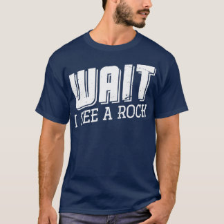T-shirt Attends De Voir Une Géologie Rock