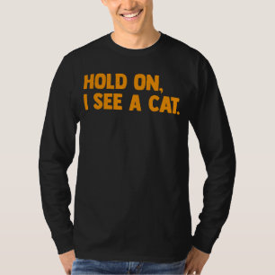 T-shirt Attends Je Vois Un Chat Chat Sayings Sarcastiques