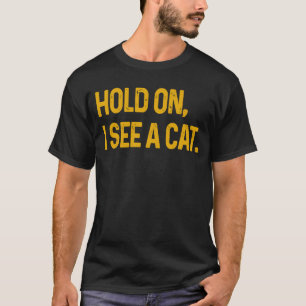 T-shirt Attends Je Vois Un Chat Chat Sayings Sarcastiques 